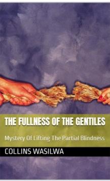 Fulness Of The Gentiles: Mystery Of Lifting The Partial Blindness