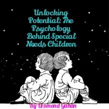 Unlocking Potential: The Psychology behind Special Needs Children