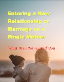 Entering a New Relationship or Marriage as a Single Mother: What Men Never Tell You