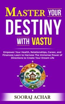 Master your Destiny with Vastu : Vastu Mastery, #1