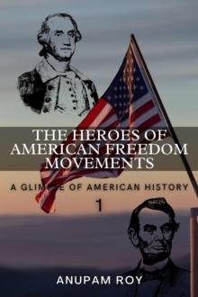 Heroes of American Freedom Movements: A Glimpse of American History : American Heroes, #1