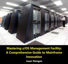 Mastering z/OS Management Facility: A Comprehensive Guide to Mainframe Innovation