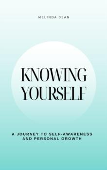 Knowing Yourself: A Journey to Self-Awareness and Personal Growth