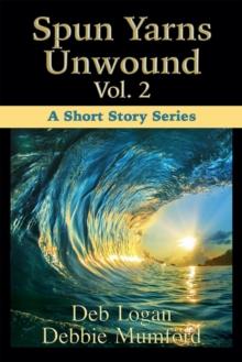 Spun Yarns Unwound Volume 2: A Short Story Series