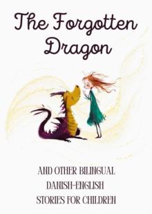 Forgotten Dragon and Other Bilingual Danish-English Stories for Children