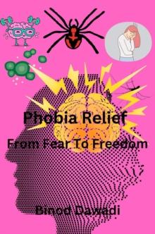 Phobia Relief From Fear To Freedom