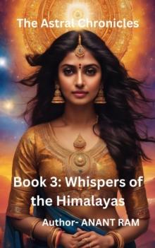 Whispers of the Himalayas : The Astral Chronicles, #3