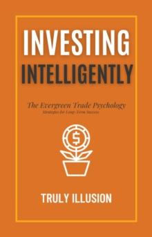 Investing Intelligently: The Evergreen Trade Psychology - Strategies for Long-Term Success