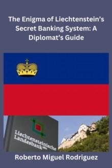 Enigma of Liechtenstein's Secret Banking System: A Diplomat's Guide