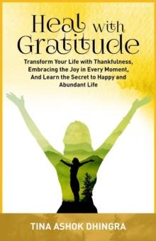 Heal with Gratitude : The Magic of Self Healing, #4