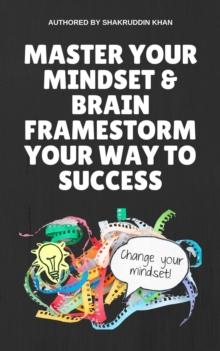 Master Your Mindset & Brain Framestorm Your Way To Success