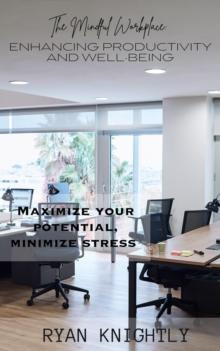 Mindful Workplace: Enhancing Productivity and Well-Being