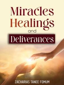 Miracles, Healings, and Deliverances : Jesus Still Heals Today, #4