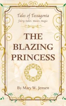 Blazing Princess : Tales of Tessagonia, #1