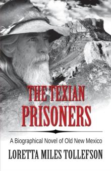 Texian Prisoners : A Biographical Novel of Old New Mexico