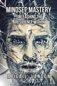 Mindset Mastery: Unleashing the Resilience Within