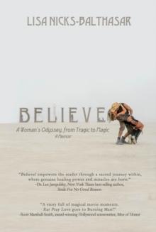 Believe!: A Woman's Odyssey, From Tragic to Magic