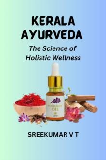 Kerala Ayurveda:  The Science of Holistic Wellness