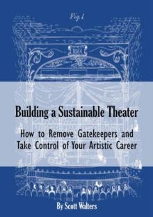 Building a Sustainable Theater: How to Remove Gatekeepers and Take Control of Your Artistic Career