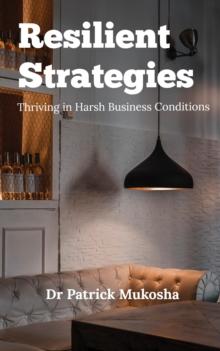 Resilient Strategies: Thriving in Harsh Business Conditions : GoodMan, #1