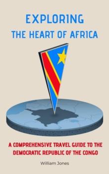 Exploring the Heart of Africa: A Comprehensive Travel Guide to the Democratic Republic of the Congo