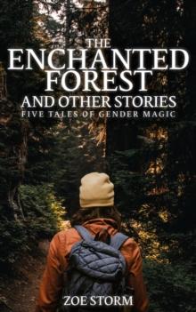 Enchanted Forest and Other Stories: Five Tales of Gender Magic