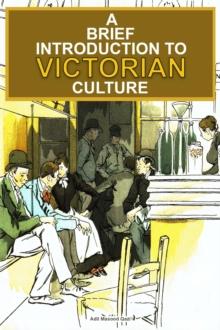 Brief Introduction To Victorian Culture