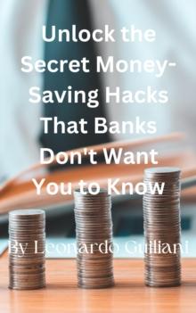 Unlock the Secret Money-Saving Hacks That Banks Don't Want You to Know