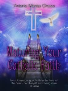 Maturing Your Catholic Faith