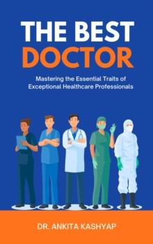 Best Doctor: Mastering the Essential Traits of Exceptional Healthcare Professionals