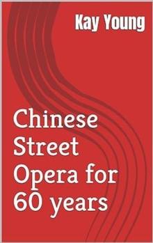 Chinese Street Opera for 60 years