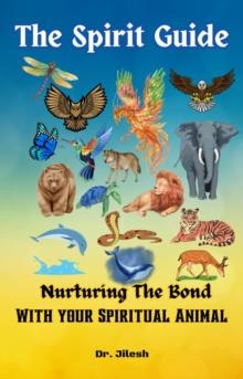 Spirit Guide: Nurturing the Bond with your Spiritual Animal