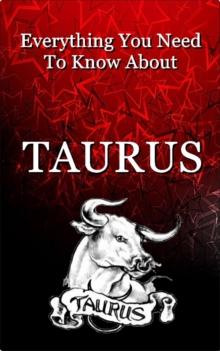 Everything You Need To Know About Taurus : Zodiac Series, #2