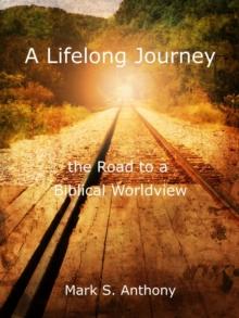 Lifelong Journey - The Road to a Biblical Worldview