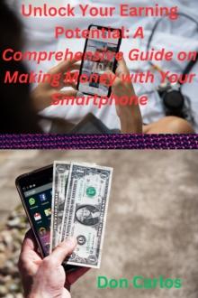 Unlock Your Earning Potential: A Comprehensive Guide on Making Money with Your Smartphone