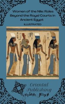 Women of the Nile Roles Beyond the Royal Courts in Ancient Egypt