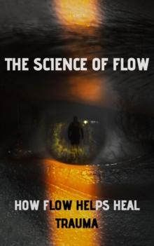 Science of Flow:  How it Helps Heal Trauma