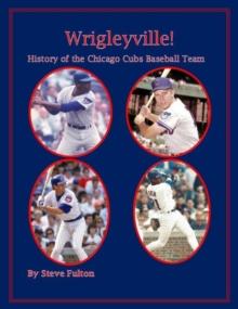 Wrigleyville - History of the Chicago Cubs