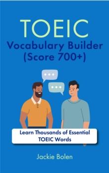 TOEIC Vocabulary Builder (Score 700+): Learn Thousands of Essential TOEIC Words