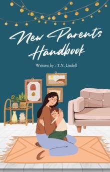 New Parent's Handbook: A Comprehensive Guide to Parenting