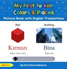 My First Turkish Colors & Places Picture Book with English Translations