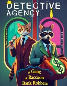 Detective Agency "Fluffy Paw": A Gang of Raccoon Bank Robbers : Detective Agency "Fluffy Paw", #2