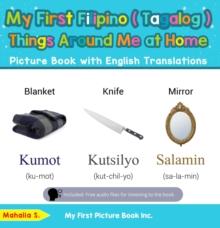 My First Filipino (Tagalog) Things Around Me at Home Picture Book with English Translations