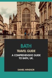 Bath Travel Guide: A Comprehensive Guide to Bath, UK