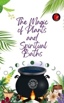 Magic  of Plants  and   Spiritual Baths