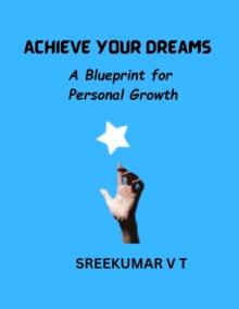 Achieve Your Dreams: A Blueprint for Personal Growth