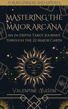 Mastering the Major Arcana: An in-Depth Tarot Journey through the 22 Major Cards