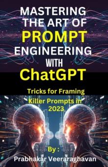 Mastering the Art of Prompt Engineering with ChatGPT