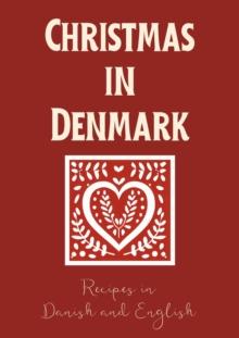 Christmas in Denmark: Recipes in Danish and English