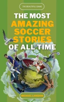 Beautiful Game - The Most Amazing Soccer Stories of All Time